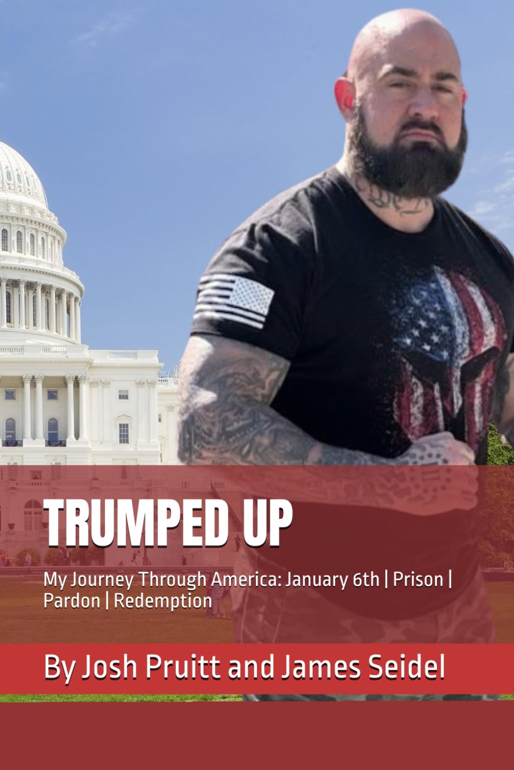 TRUMPED UP: My Journey Through America: January 6th | Prison | Pardon | Redemption