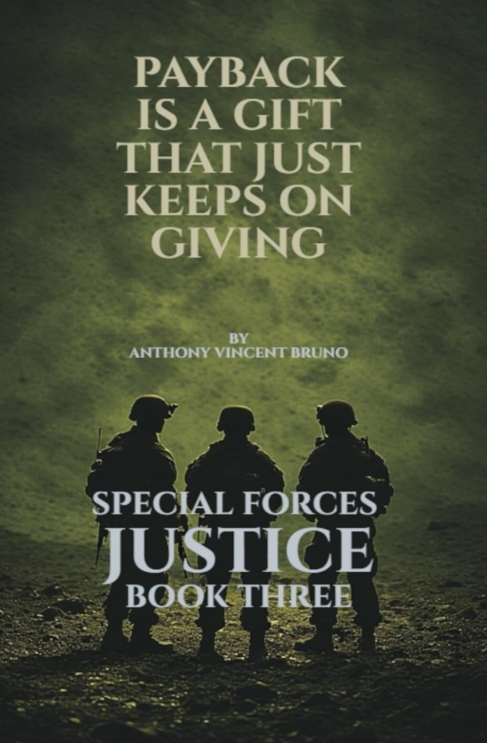 Payback is a Gift that Just Keeps on Giving: Special Forces Justice - Book Three: 3