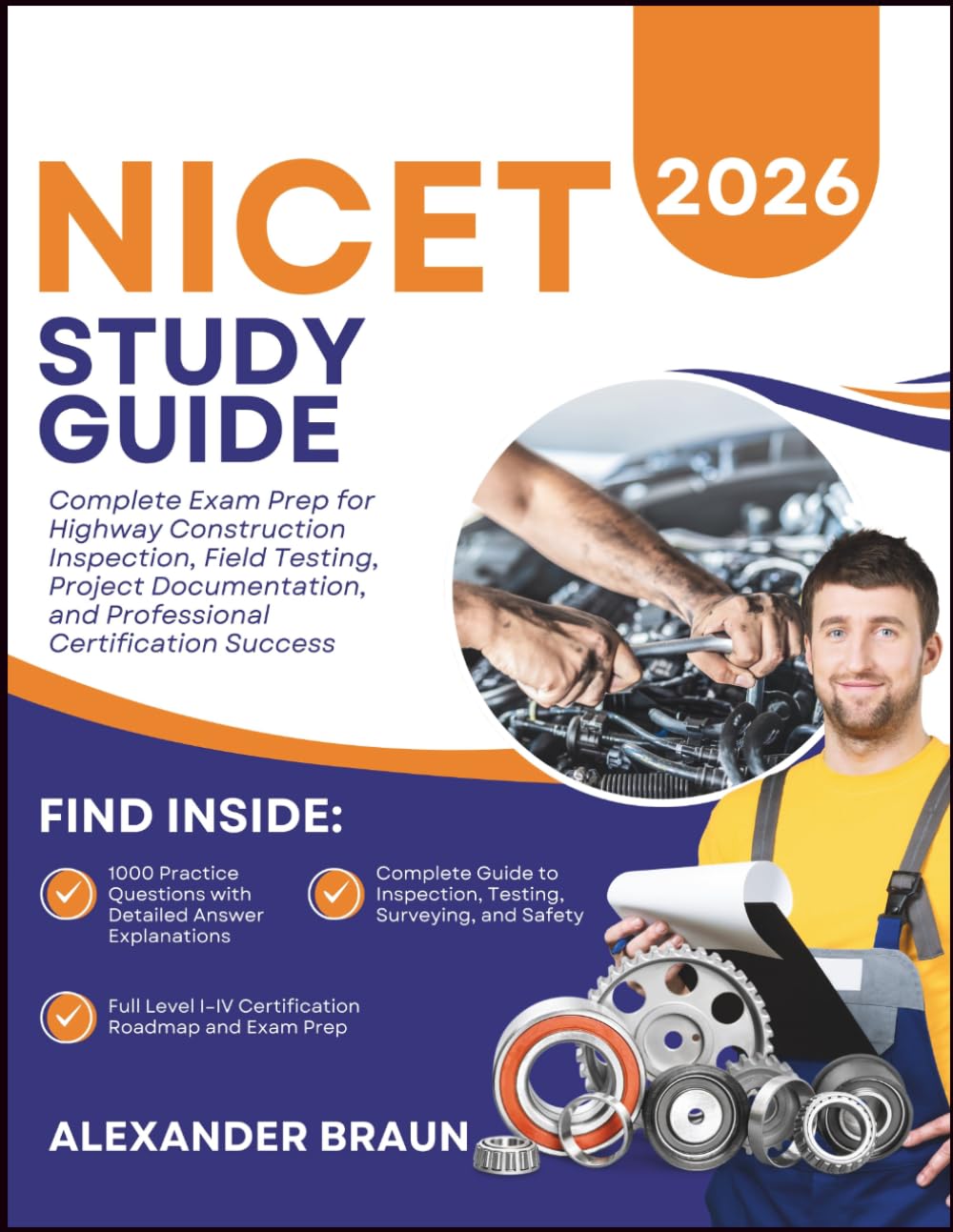 NICET STUDY GUIDE 2026: Complete Exam Prep for Highway Construction Inspection, Field Testing, Project Documentation, and Professional Certification Success
