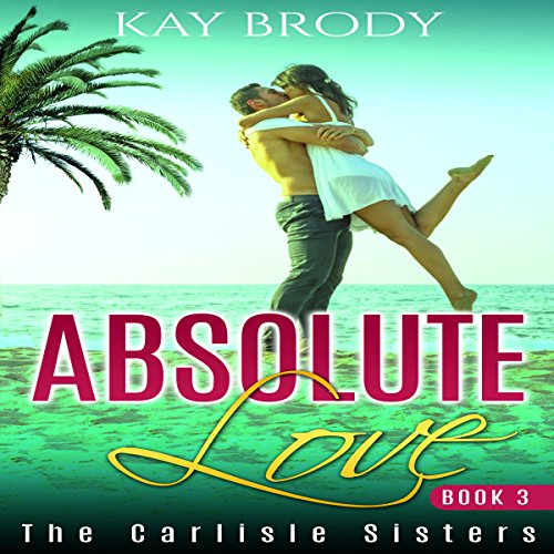 Bargain Audio Book - Absolute Love  The Carlisle Sisters  Book