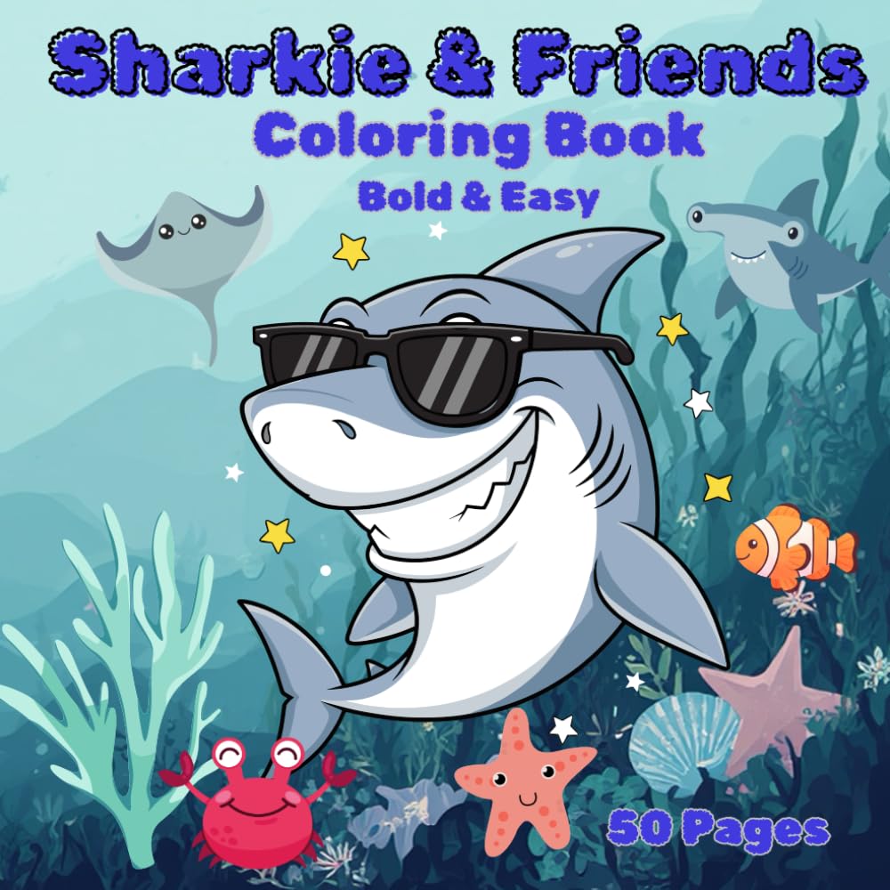 Sharkie & Friends, Kids Coloring Book With Sea Animals, most Sharks: Bold and Easy, 50 Pages