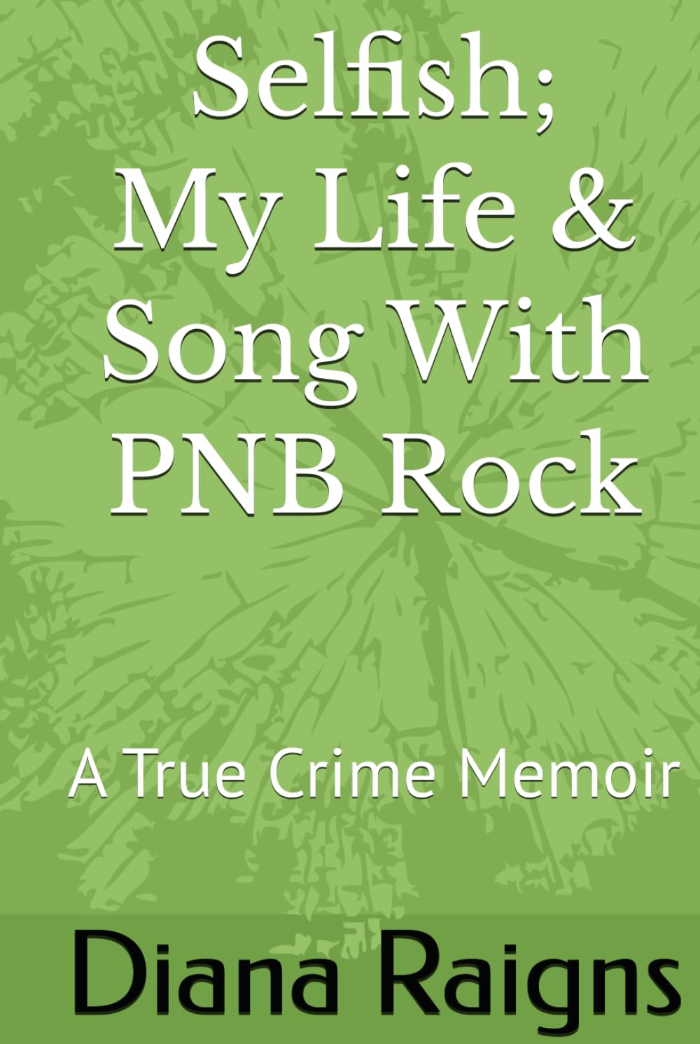 Selfish: A True Crime Memoir