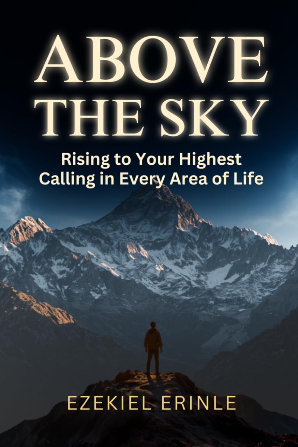 ABOVE THE SKY: Rising to Your Highest Calling in Every Area of Life