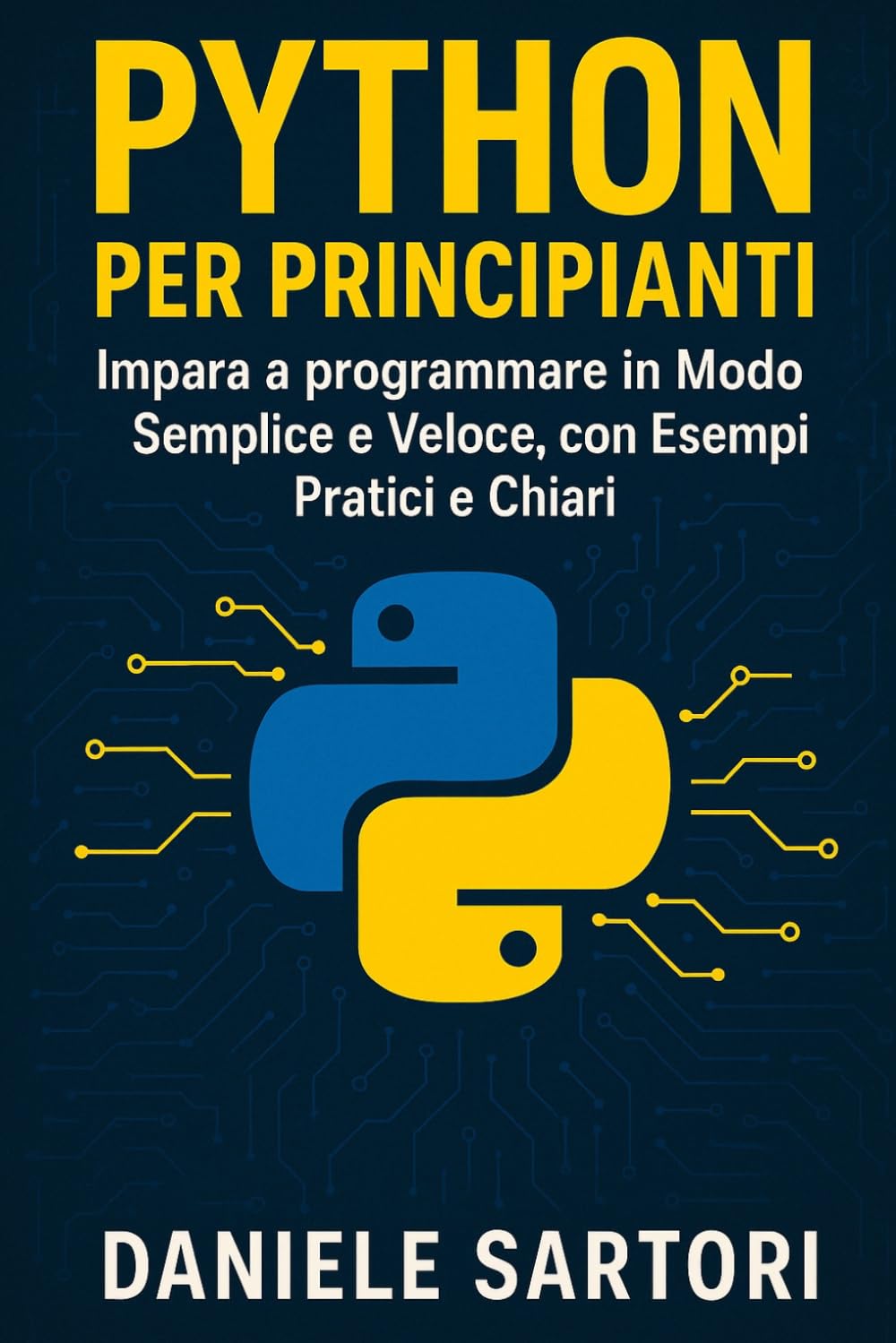 Python per Principianti: Impara a programmare in Modo Semplice e Veloce, con Esempi Pratici e Chiari