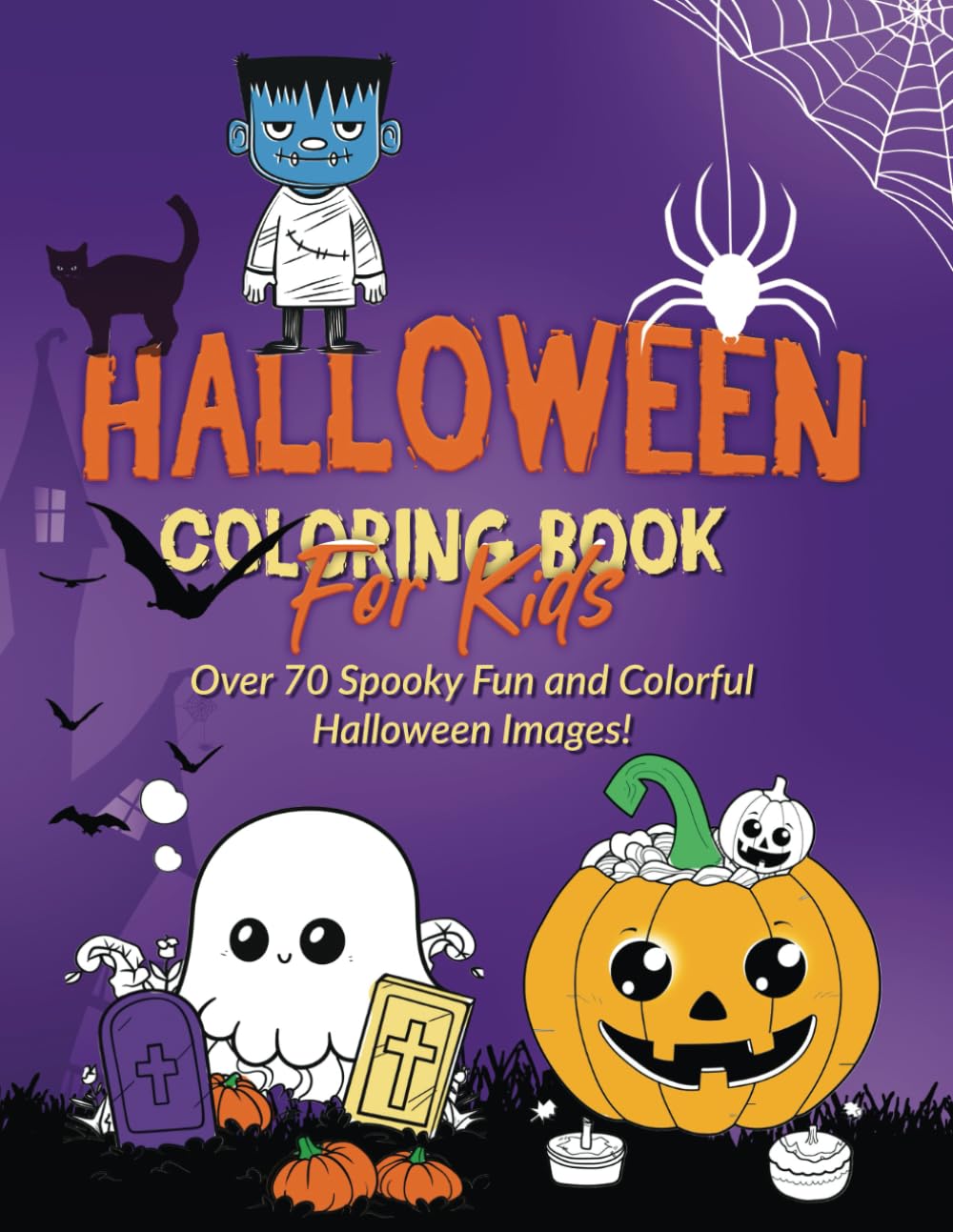 Halloween Coloring Book For Kids: Over 70 Spooky Fun and Colorful Halloween Images!