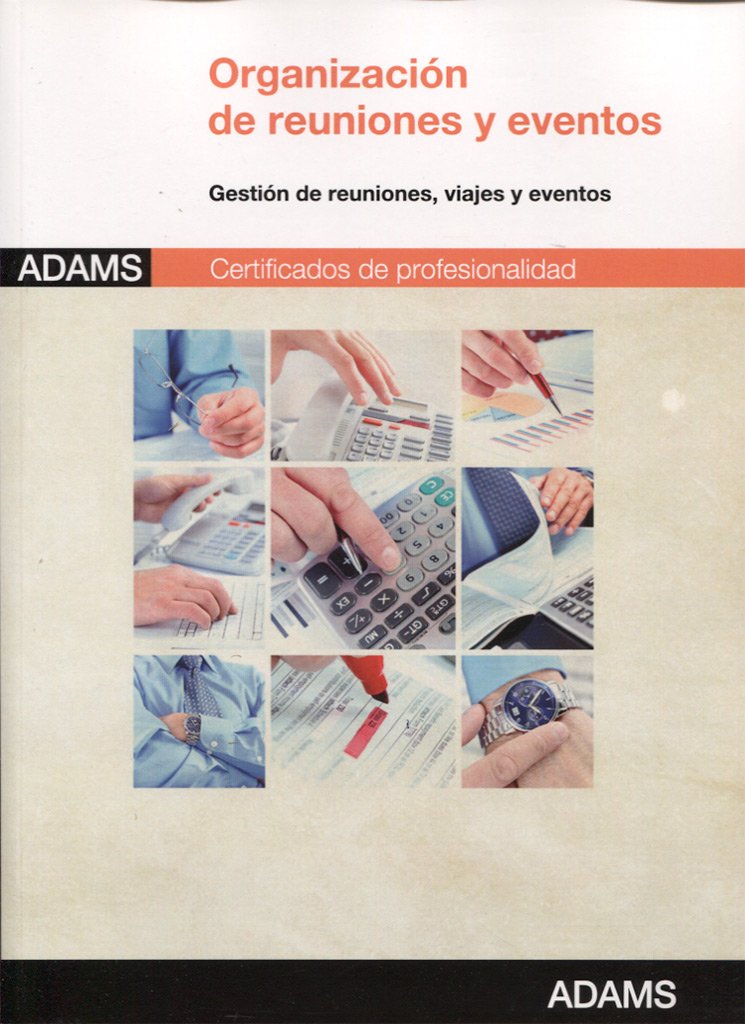 Organización de reuniones y eventos : certificado de profesionalidad asistencia a la dirección