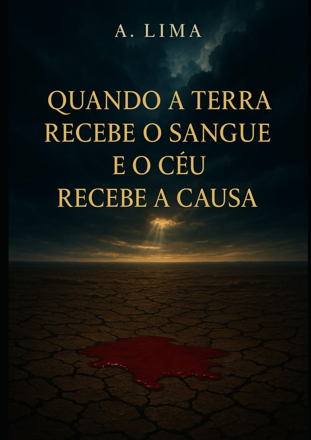 Quando a terra recebe o sangue e o céu recebe a causa