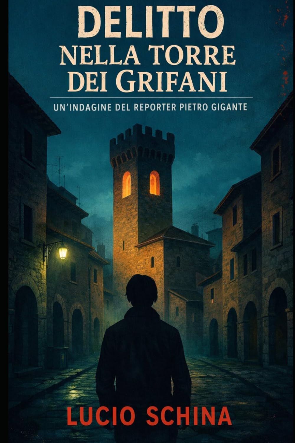 Delitto nella torre dei Grifani: 3 (Le indagini di Pietro Gigante, reporter per passione e detective per caso.)