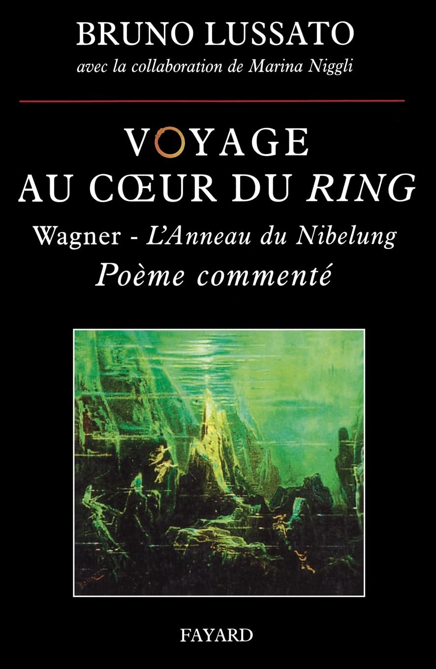 Voyage au coeur du Ring, tome 1: Wagner - L'Anneau du Nibelung Poème commenté