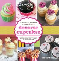 Decorar cupcakes: 52 técnicas, recetas y diseños 8415317662 Book Cover