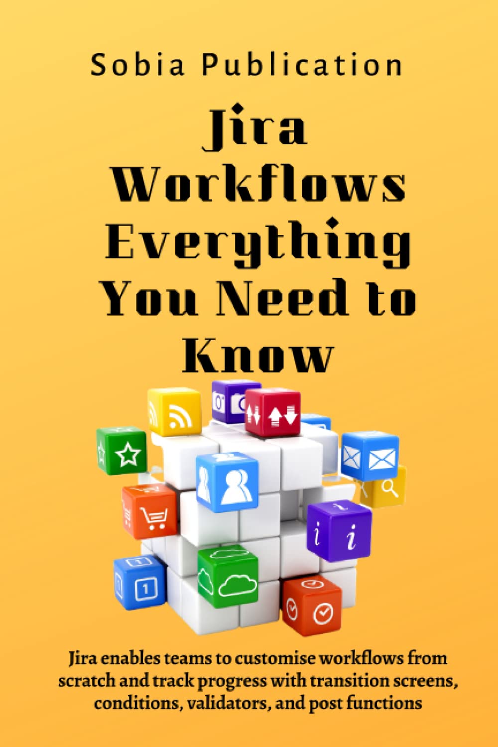 Jira Workflows Everything You Need to Know Jira enables teams to