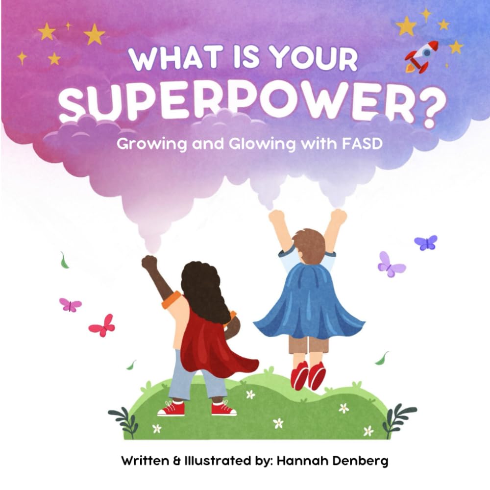 What is Your Superpower?: Growing and Glowing with FASD