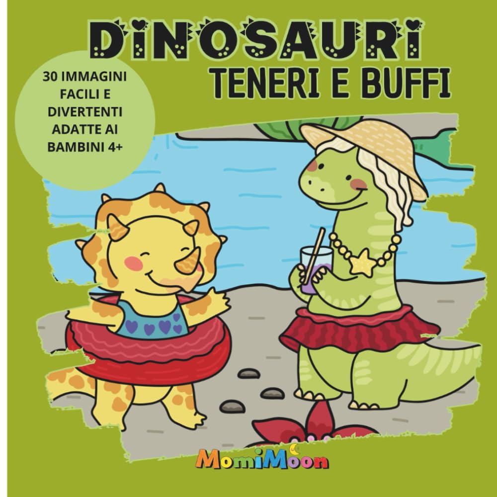 DINOSAURI TENERI E BUFFI: 30 IMMAGINI FACILI E DIVERTENTI ADATTE AI BAMBINI 4+