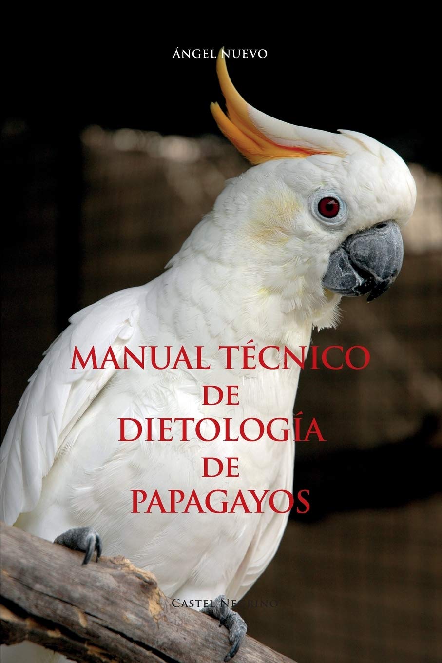 MANUAL TÉCNICO de DIETOLOGÍA de PAPAGAYOS (Fuori collana)