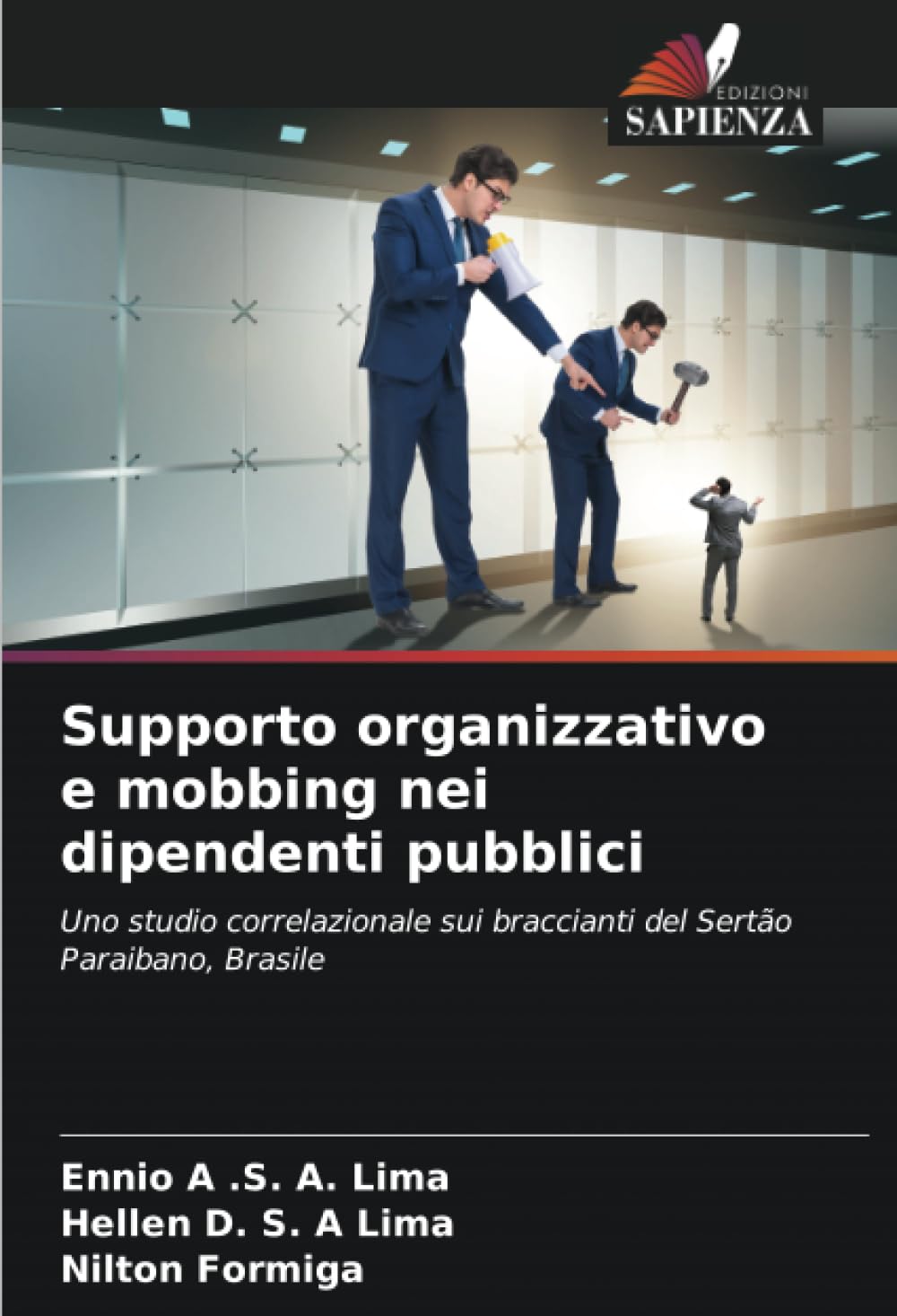 Supporto organizzativo e mobbing nei dipendenti pubblici: Uno studio correlazionale sui braccianti del Sertão Paraibano, Brasile (Italian Edition)