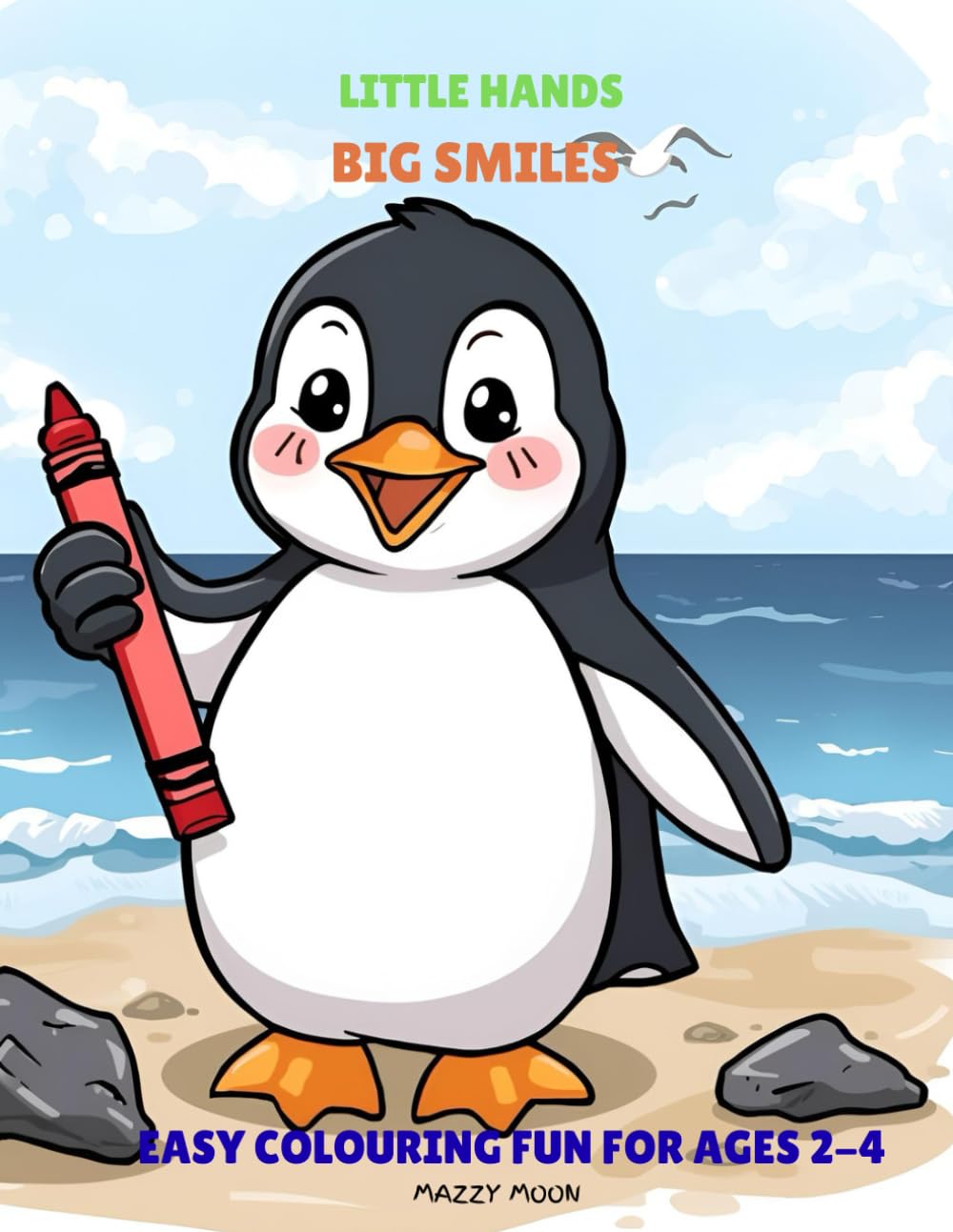 Little Hands Big Smiles: Easy colouring fun for ages 2-4