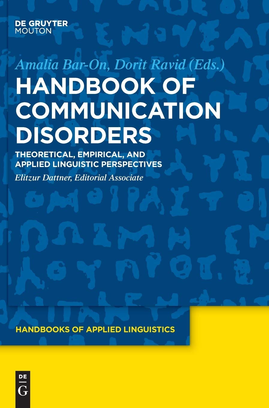 Handbook of Communication Disorders: Theoretical, Empirical, and Applied Linguistic Perspectives (Handbooks of Applied Linguistics [HAL], 15)