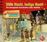  Abenteuer & Wissen: Stille Nacht, heilige Nacht: Die bewegende Geschichte eines Welthits