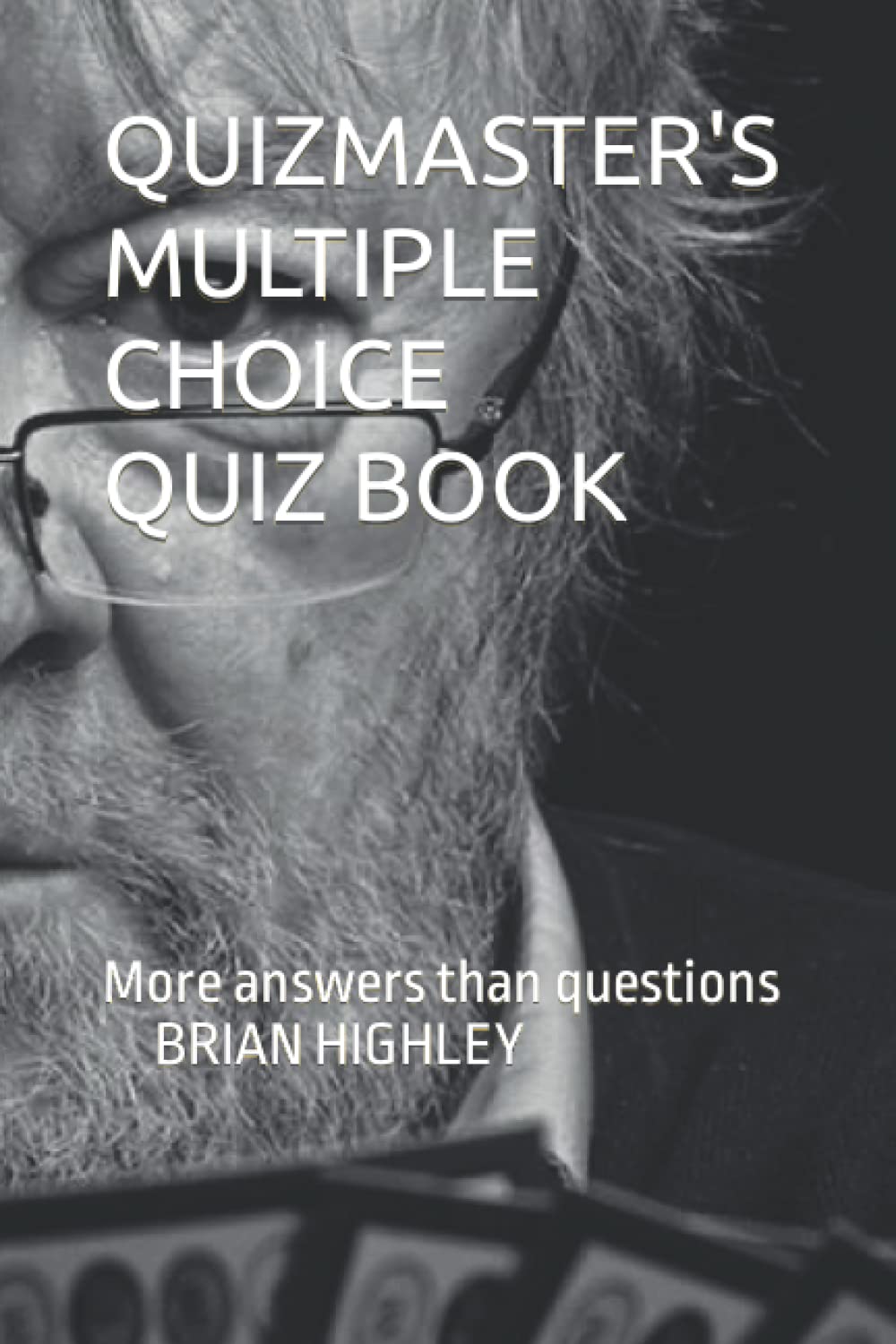 QUIZMASTER'S MULTIPLE CHOICE QUIZ BOOK: More answers than questions