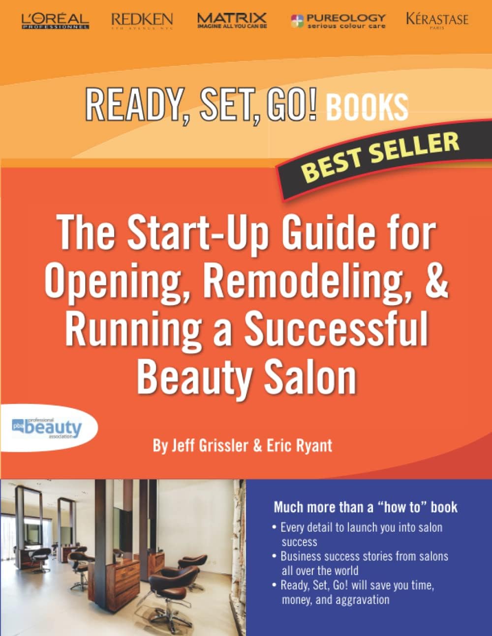 The Start-Up Guide for Opening, Remodeling and Running a Successful Beauty Salon: Endorsed by the Professional Beauty Association (PBA) (Ready, Set, Go! Books) Paperback – 3 Mar. 2022