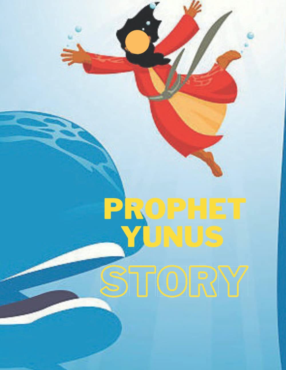 PROPHET YUNUS STORY: ISLAMIC STORY OF YUNUS- BOOK FOR KIDS.