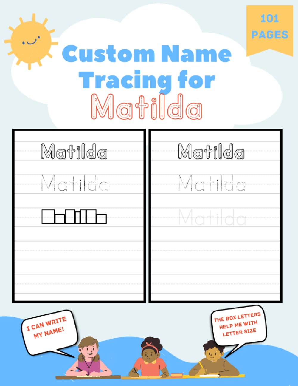 Custom Name Tracing for Matilda: 101 Pages of Personalized Name Tracing. Learn to Write Your Name.