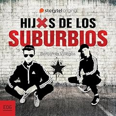 Hijxs de los suburbios - S01E06 1 Audiolibro Por Benjam&iacute;n Villegas arte de portada