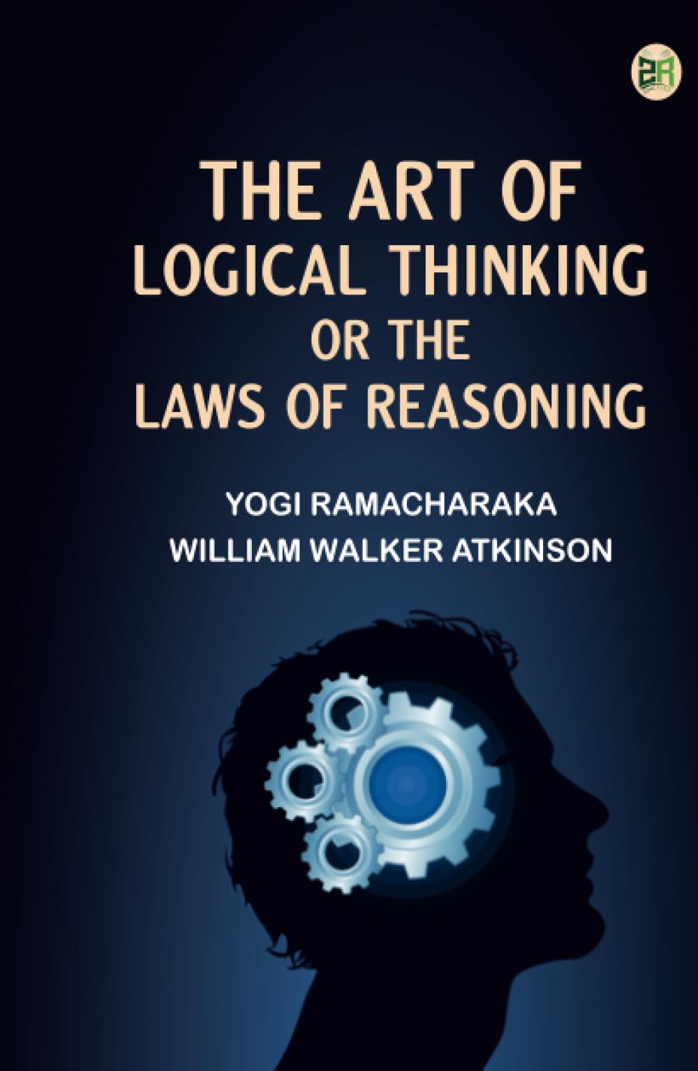 The Art of Logical Thinking; Or The Laws of Reasoning