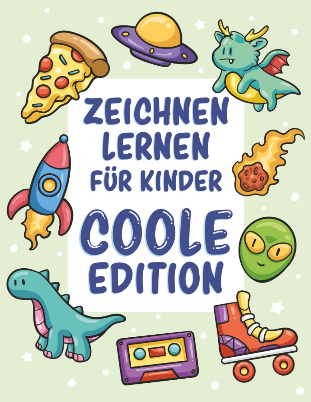 Zeichnen lernen für Kinder - Coole Edition: Über 300 einfache Motive Schritt für Schritt zeichnen