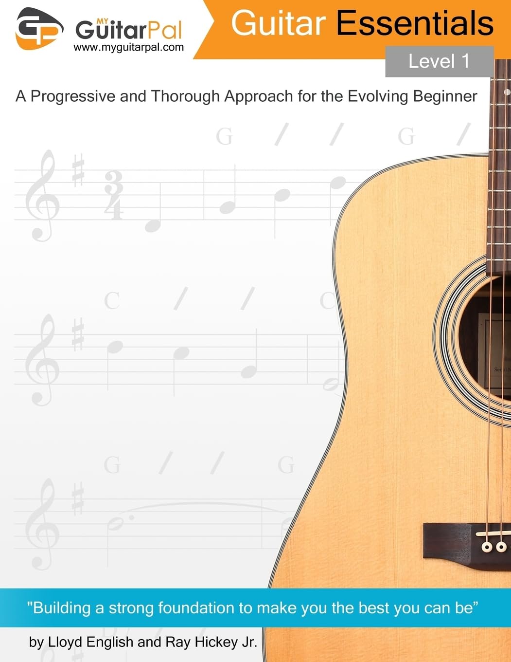 Guitar Essentials - Level 1: A Progressive and Thorough Approach for the Evolving Beginner: Volume 1