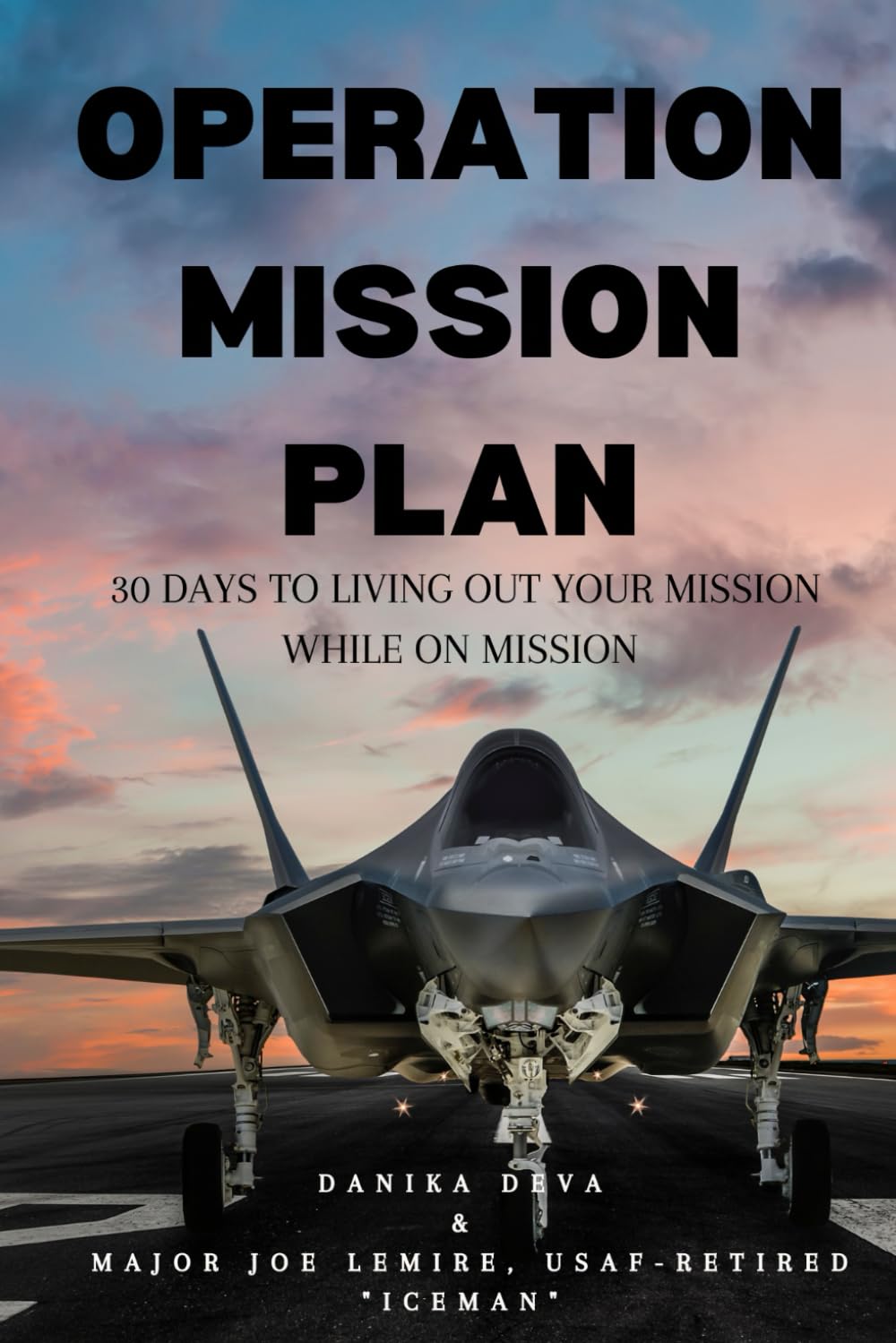 Operation Mission Plan:: 30 Days to Living Out Your Mission While on Mission
