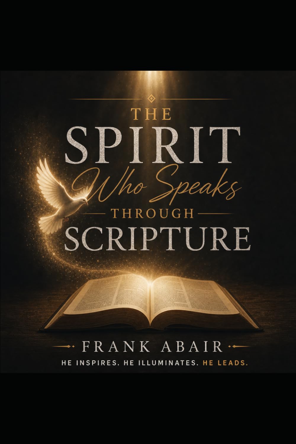 The Spirit Who Speaks Thorough Scripture: How God Uses His Word to Reach Ordinary People