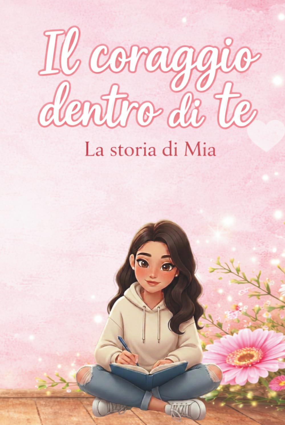 Il coraggio dentro di te: La storia di Mia