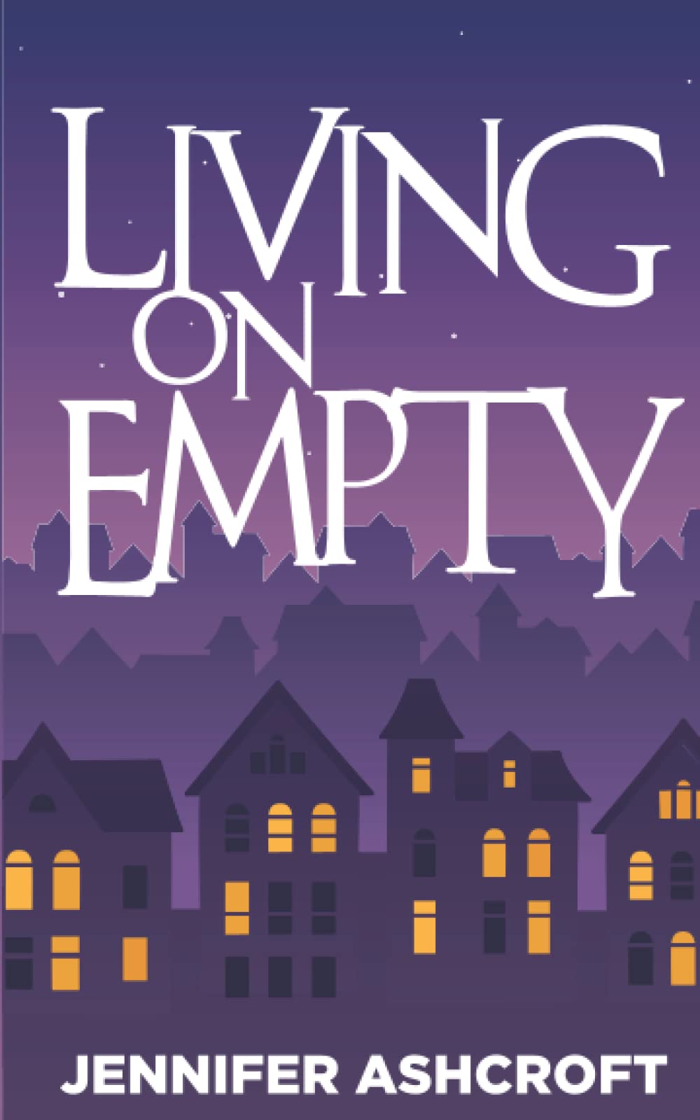Living on Empty: A True Story (The Chronicles of Jennifer)
