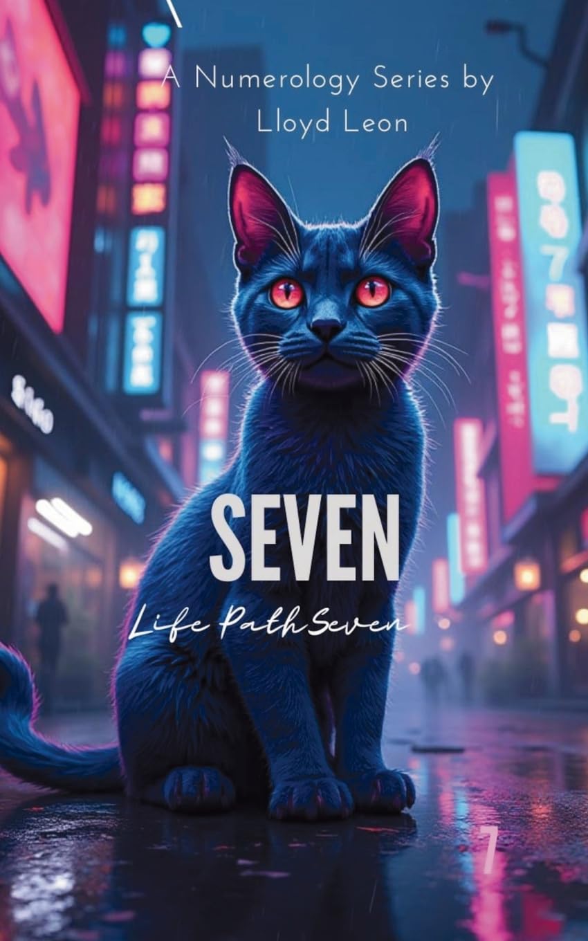Seven: A Guide To Numerology Life Path 7 (Nine Lives Numerology Series)
