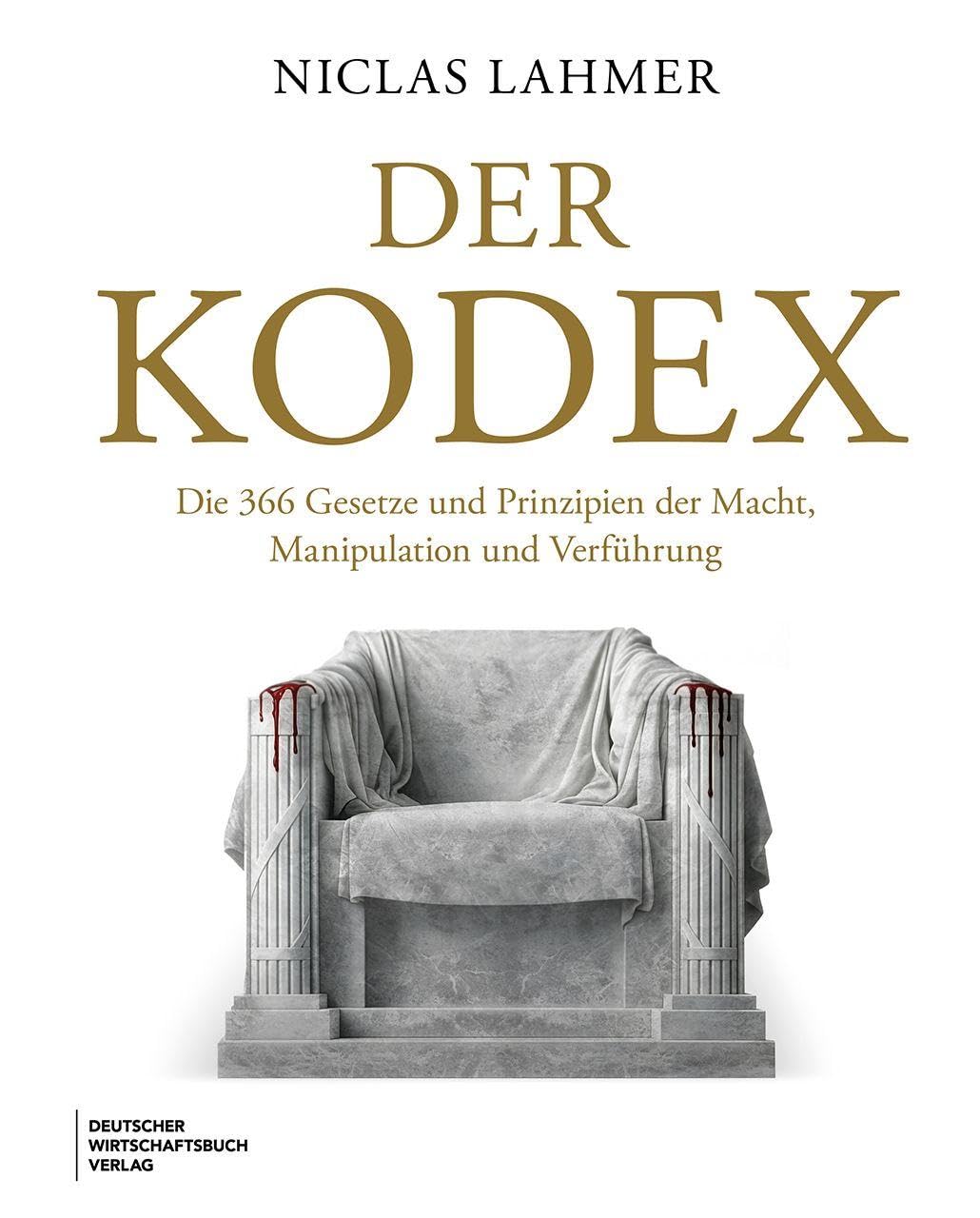 Der Kodex: Die 366 Gesetze und Prinzipien der Macht, Manipulation und Verführung