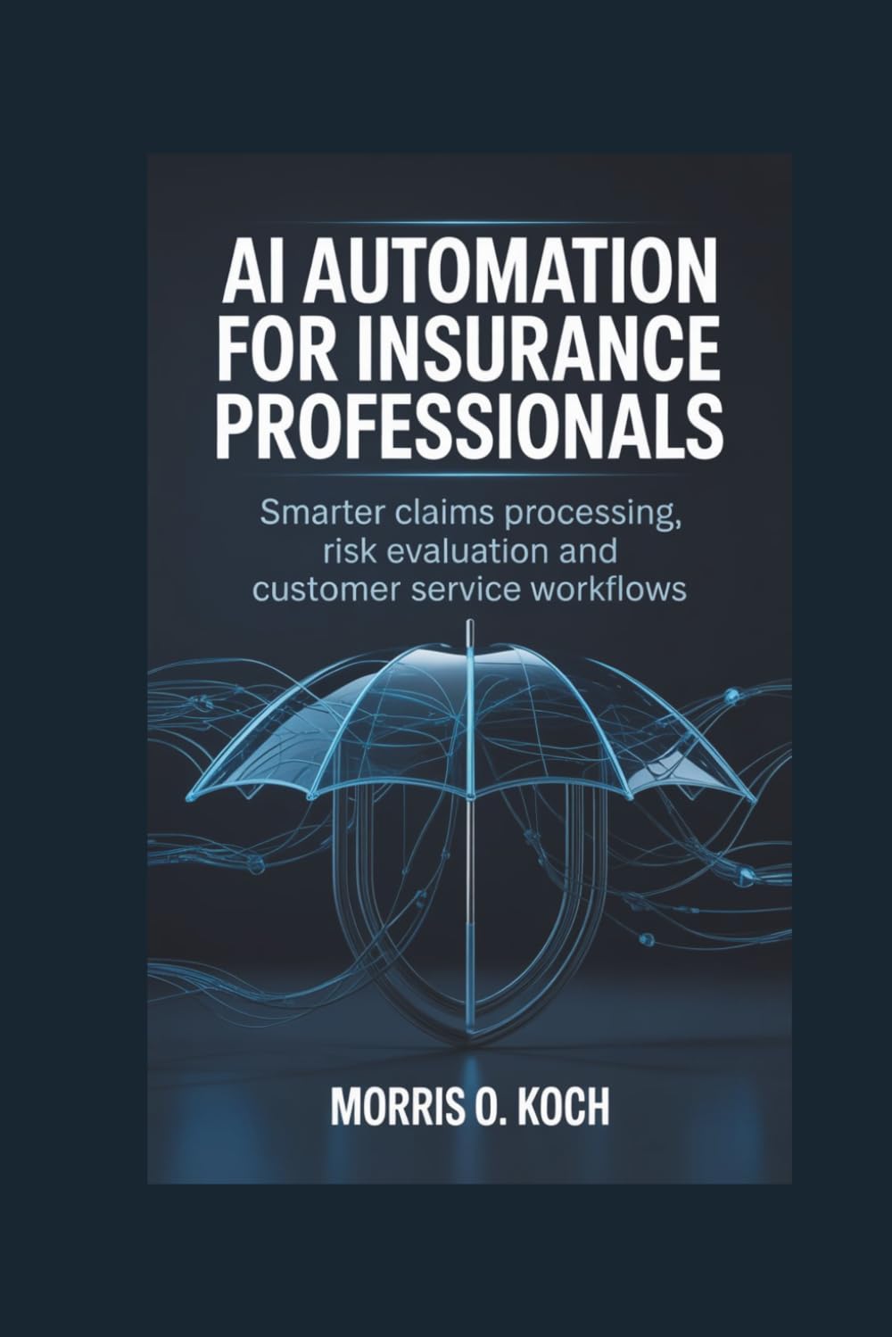 AI Automation for Insurance Professionals: Smarter Claims Processing, Risk Evaluation and Customer Service Workflows