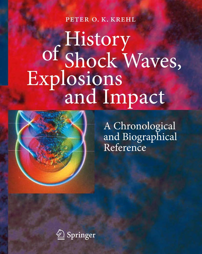 History Of Shock Waves, Explosions And Impact: A Chronological And Biographical Reference 
