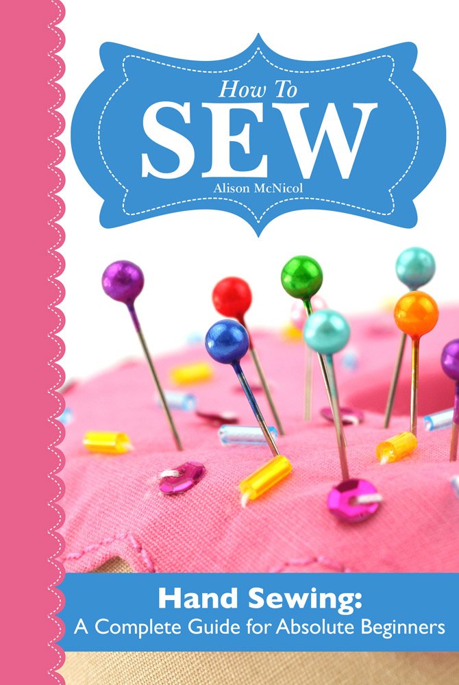 Buy How To SEW Hand Sewing A Complete Guide for Absolute Beginners