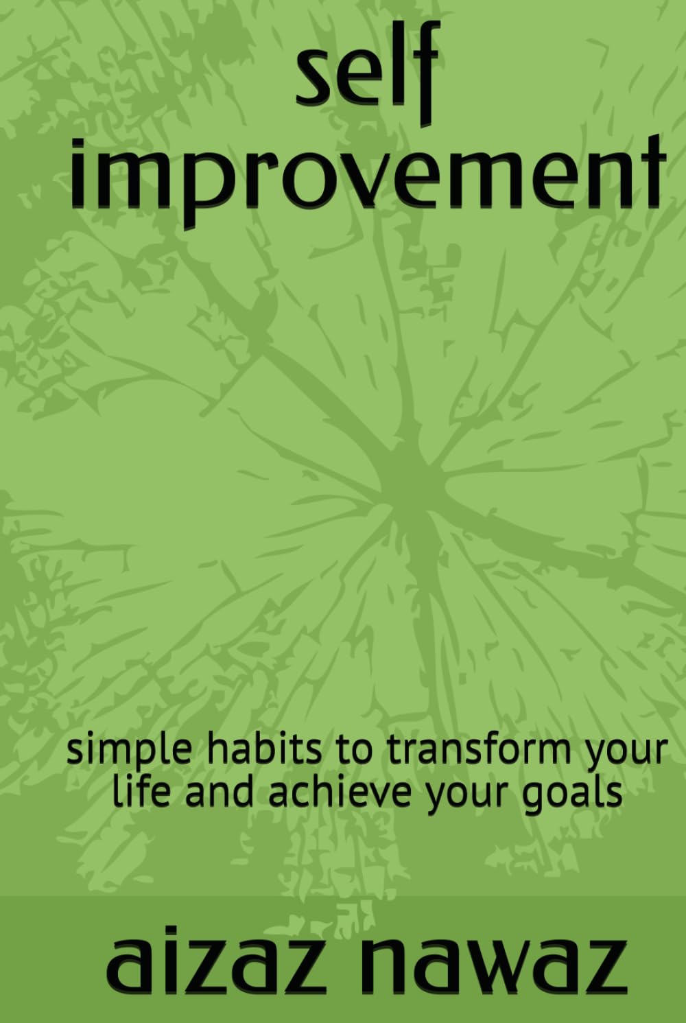 self improvement: simple habits to transform your life and achieve your goals