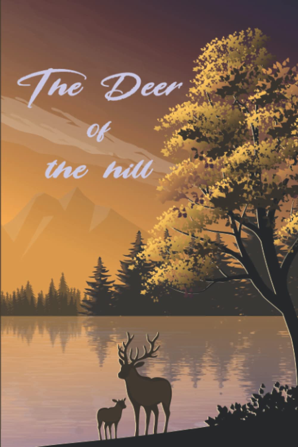 The Deer Of The Hill: Beauty Deer Notebook Journal For Kids | Gift For Dad, Mom, Son, Sister, Brother, Granny, Friends
