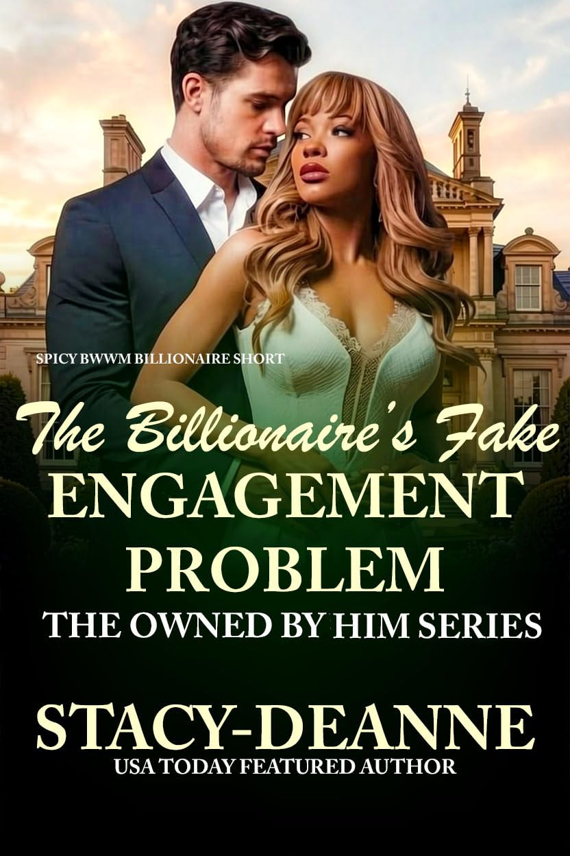 The Billionaire's Fake Engagement Problem (Owned By Him)