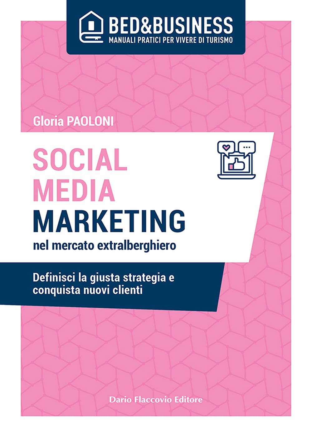 Social Media Marketing Nel Mercato Extra Alberghiero. Definisci La Giusta Strategia E Conquista Nuovi Clienti - 4