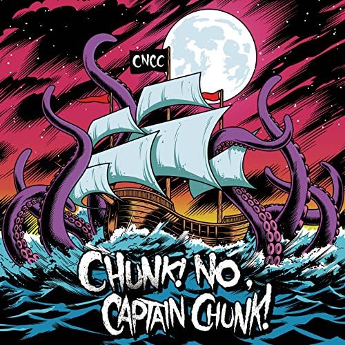 Chunk! No, Captain Chunk!