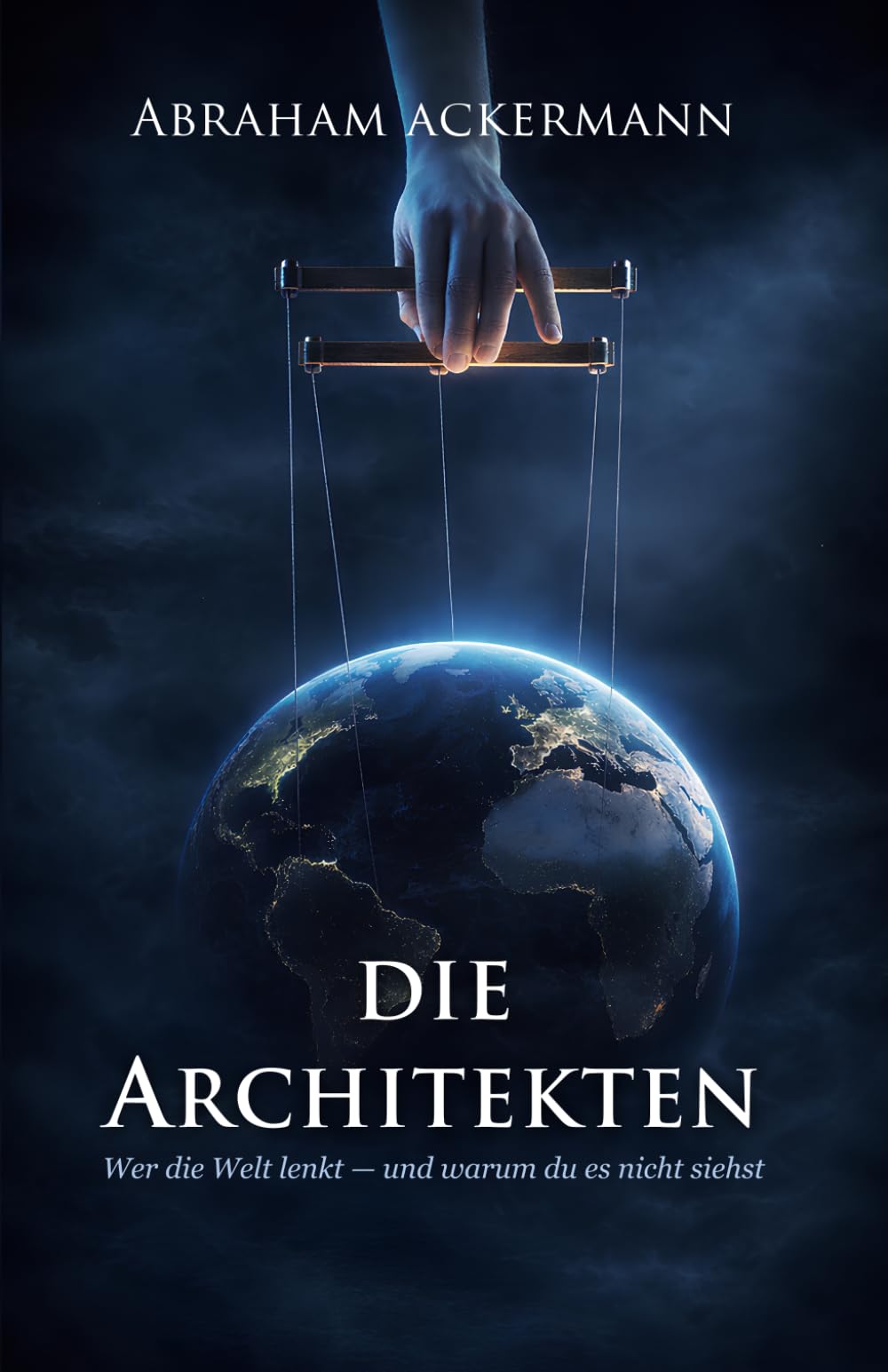 Die Architekten: Wer die Welt lenkt — und warum du es nicht siehst