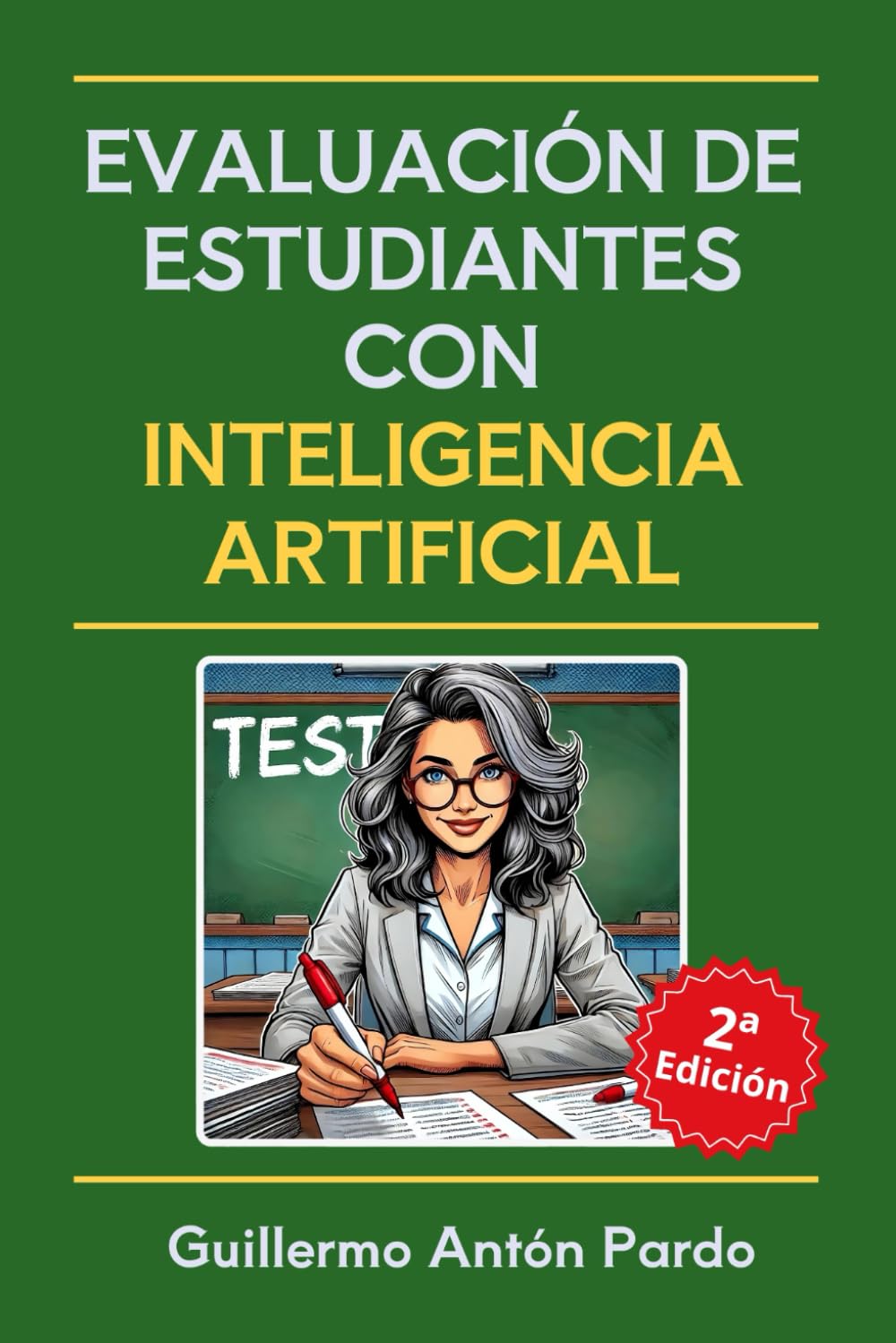 Evaluación de estudiantes con Inteligencia Artificial: ChatGPT y otras IAs alternativas. Actividades e instrumentos de evaluación. Análisis de ... (Inteligencia Artificial para Docentes)