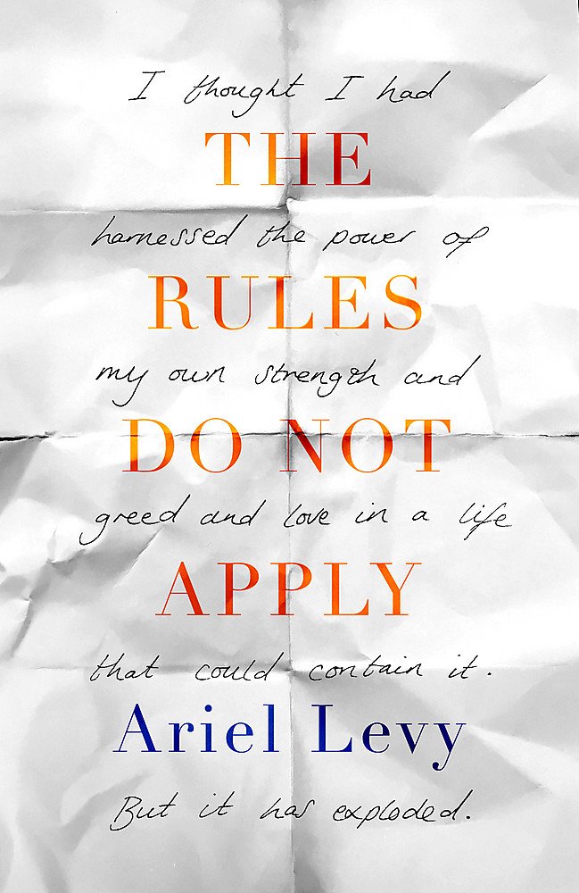 The Rules Do Not Apply By Ariel Levy