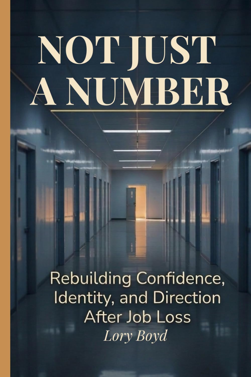 NOT JUST A NUMBER: Rebuilding Confidence, Identity, and Direction After Job Loss