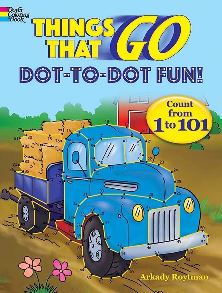 Things That Go Dot-to-Dot Fun: Count from 1 to 101! (Dover Children's Activity Books)