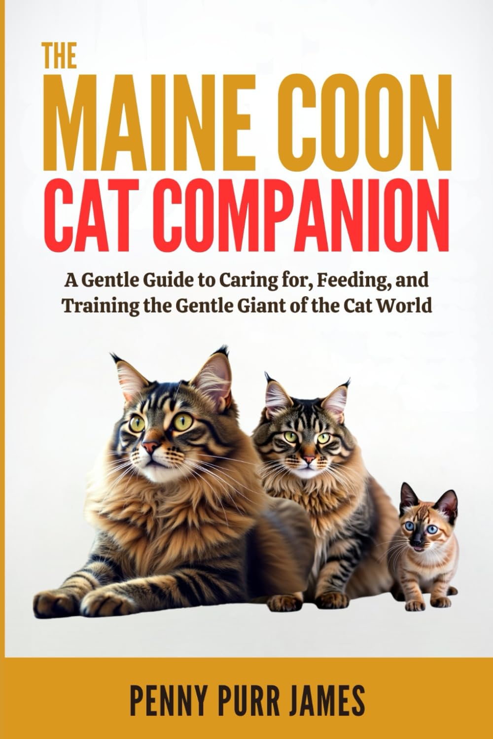 The Maine Coon Cat Companion: A Gentle Guide to Caring for, Feeding, and Training the Gentle Giant of the Cat World (Cat Breeds & Care Guides Series)